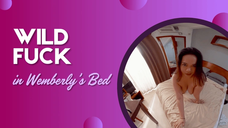 Wild Fuck In Wemberlys Bed VR Adult Videos