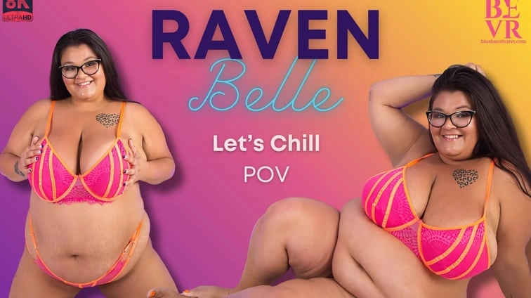 Raven Belle Lets Chill VR Adult Videos