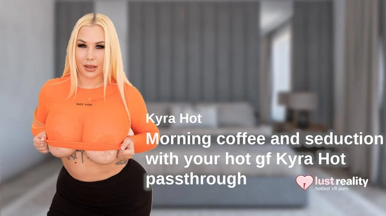 Morning Coffee And Seduction With Your Hot Gf Kyra Hot Passthrough VR Adult Videos